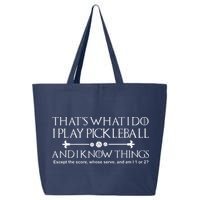 ItS What I Do I Play Pickleball And I Know Things Except 25L Jumbo Tote