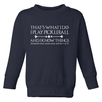 ItS What I Do I Play Pickleball And I Know Things Except Toddler Sweatshirt