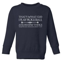 ItS What I Do I Play Pickleball And I Know Things Except Toddler Sweatshirt