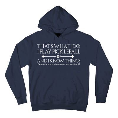 ItS What I Do I Play Pickleball And I Know Things Except Tall Hoodie
