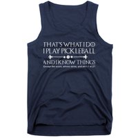 ItS What I Do I Play Pickleball And I Know Things Except Tank Top