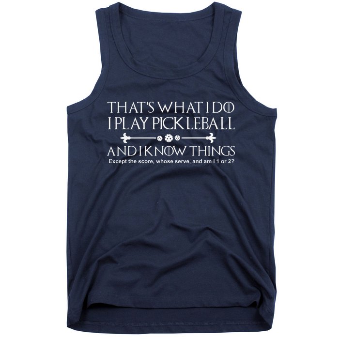 ItS What I Do I Play Pickleball And I Know Things Except Tank Top
