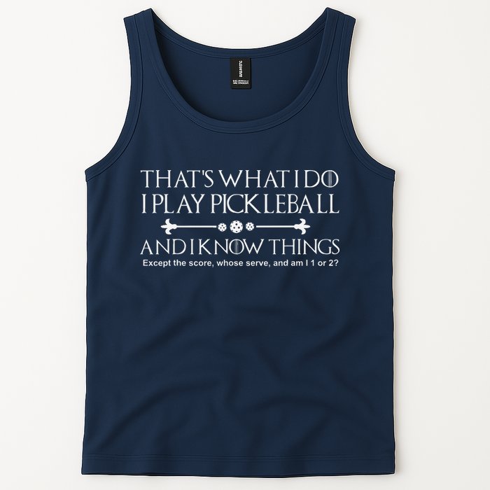 ItS What I Do I Play Pickleball And I Know Things Except Tank Top