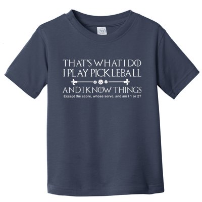 ItS What I Do I Play Pickleball And I Know Things Except Toddler T-Shirt