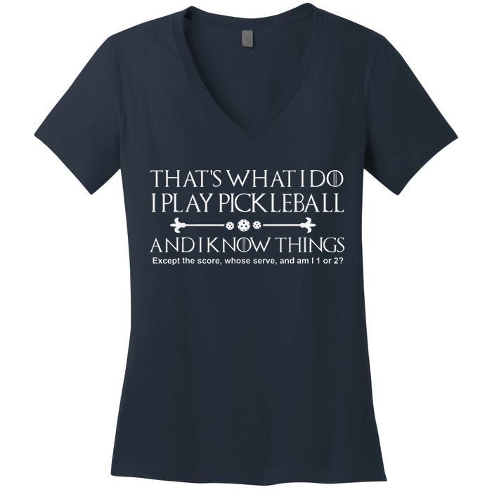 ItS What I Do I Play Pickleball And I Know Things Except Women's V-Neck T-Shirt