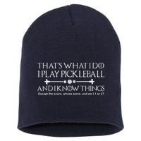 ItS What I Do I Play Pickleball And I Know Things Except Short Acrylic Beanie