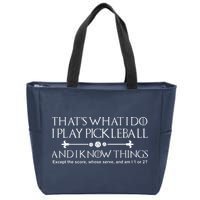 ItS What I Do I Play Pickleball And I Know Things Except Zip Tote Bag