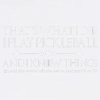 ItS What I Do I Play Pickleball And I Know Things Except Garment-Dyed Sweatshirt