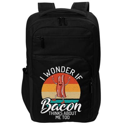 I Wonder If Bacon Thinks About Me Too Bacon Lover Impact Tech Backpack