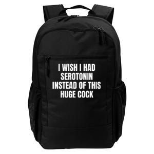 I Wish I Had Serotonin Instead Of This Huge Cock Daily Commute Backpack