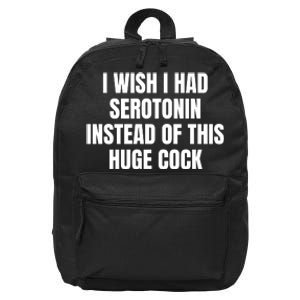 I Wish I Had Serotonin Instead Of This Huge Cock 16 in Basic Backpack