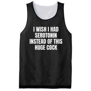 I Wish I Had Serotonin Instead Of This Huge Cock Mesh Reversible Basketball Jersey Tank