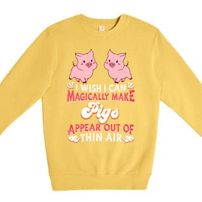 I Wish I Can Magically Make Pigs Appear Gift Pig Gift Premium Crewneck Sweatshirt