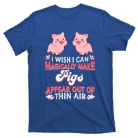 I Wish I Can Magically Make Pigs Appear Gift Pig Gift T-Shirt