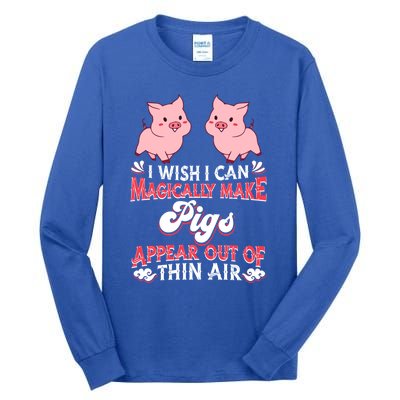 I Wish I Can Magically Make Pigs Appear Gift Pig Gift Tall Long Sleeve T-Shirt