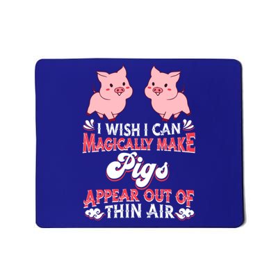 I Wish I Can Magically Make Pigs Appear Gift Pig Gift Mousepad