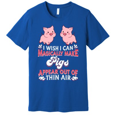 I Wish I Can Magically Make Pigs Appear Gift Pig Gift Premium T-Shirt