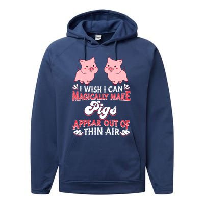 I Wish I Can Magically Make Pigs Appear Gift Pig Gift Performance Fleece Hoodie