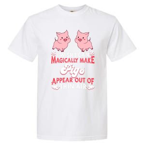 I Wish I Can Magically Make Pigs Appear Gift Pig Gift Garment-Dyed Heavyweight T-Shirt