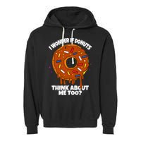 I Wonder If Donuts Think About Me Too | Doughnuts Cute Donut Garment-Dyed Fleece Hoodie