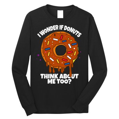 I Wonder If Donuts Think About Me Too | Doughnuts Cute Donut Long Sleeve Shirt