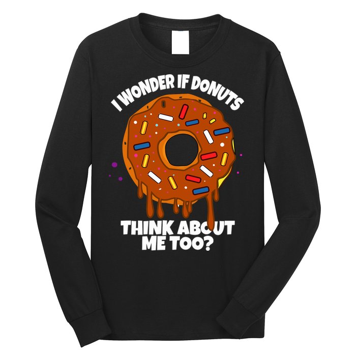 I Wonder If Donuts Think About Me Too | Doughnuts Cute Donut Long Sleeve Shirt