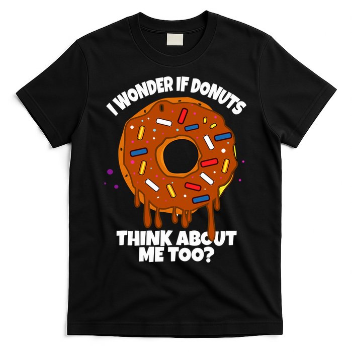 I Wonder If Donuts Think About Me Too | Doughnuts Cute Donut T-Shirt