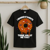 I Wonder If Donuts Think About Me Too | Doughnuts Cute Donut T-Shirt