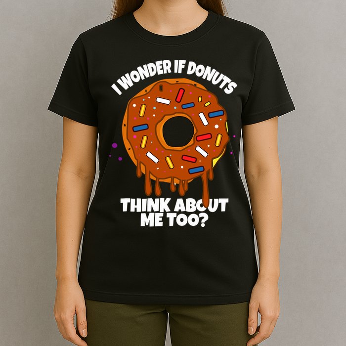 I Wonder If Donuts Think About Me Too | Doughnuts Cute Donut T-Shirt