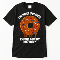 I Wonder If Donuts Think About Me Too | Doughnuts Cute Donut Tall T-Shirt
