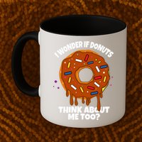 I Wonder If Donuts Think About Me Too | Doughnuts Cute Donut Mug