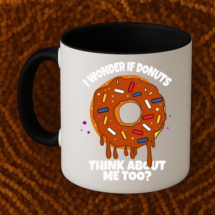 I Wonder If Donuts Think About Me Too | Doughnuts Cute Donut Mug