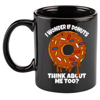 I Wonder If Donuts Think About Me Too | Doughnuts Cute Donut 11oz C Handle Ceramic Mug