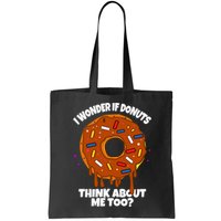 I Wonder If Donuts Think About Me Too | Doughnuts Cute Donut Bag