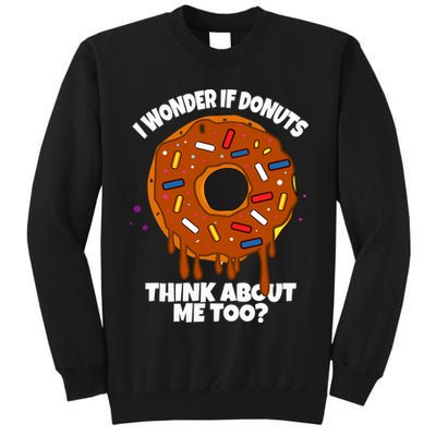 I Wonder If Donuts Think About Me Too | Doughnuts Cute Donut Tall Sweatshirt