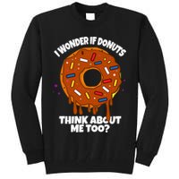 I Wonder If Donuts Think About Me Too | Doughnuts Cute Donut Tall Sweatshirt