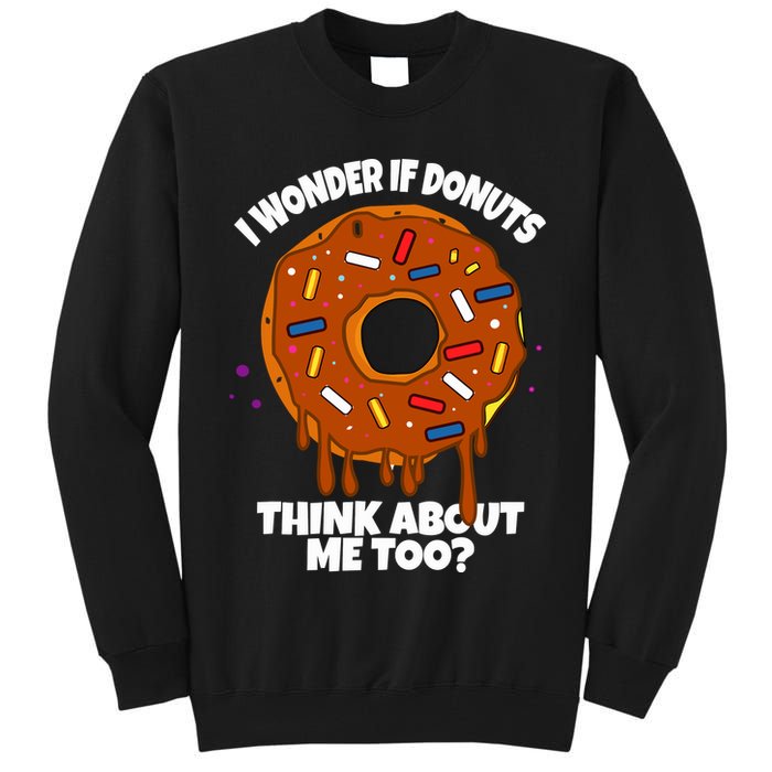 I Wonder If Donuts Think About Me Too | Doughnuts Cute Donut Tall Sweatshirt