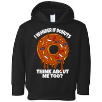 I Wonder If Donuts Think About Me Too | Doughnuts Cute Donut Toddler Hoodie