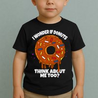 I Wonder If Donuts Think About Me Too | Doughnuts Cute Donut Toddler T-Shirt