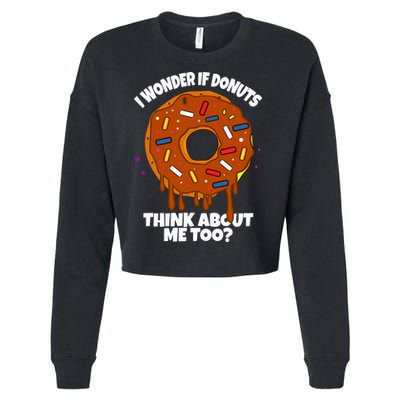 I Wonder If Donuts Think About Me Too | Doughnuts Cute Donut Cropped Pullover Crew