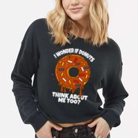 I Wonder If Donuts Think About Me Too | Doughnuts Cute Donut Cropped Pullover Crew