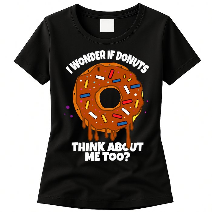I Wonder If Donuts Think About Me Too | Doughnuts Cute Donut Womens T-Shirt