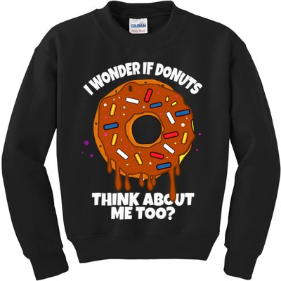 I Wonder If Donuts Think About Me Too | Doughnuts Cute Donut Kids Sweatshirt