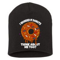 I Wonder If Donuts Think About Me Too | Doughnuts Cute Donut Short Acrylic Beanie