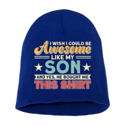 I Wish I Could Be Awesome Like My Son Father Dad Meaningful Gift Short Acrylic Beanie