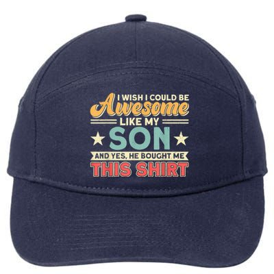 I Wish I Could Be Awesome Like My Son Father Dad Meaningful Gift 7-Panel Snapback Hat