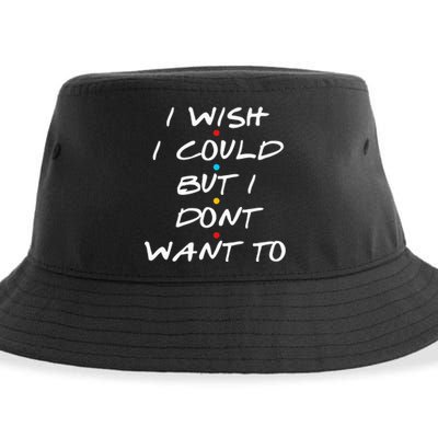 I Wish I Could But I Dont Want To Sustainable Bucket Hat