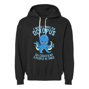 I Wish I Was An Octopus Slap 8 People At Once Funny Octopus Garment-Dyed Fleece Hoodie