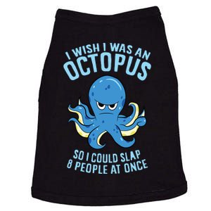 I Wish I Was An Octopus Slap 8 People At Once Funny Octopus Doggie Tank