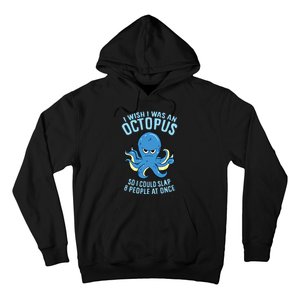 I Wish I Was An Octopus Slap 8 People At Once Funny Octopus Hoodie